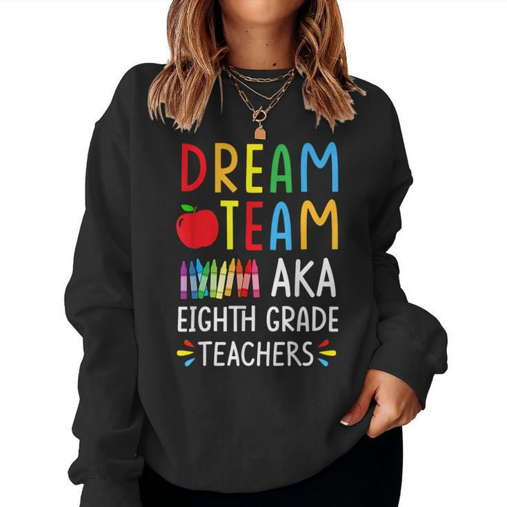 Dream Team Aka Eighth Grade Teacher Back To School Women Sweatshirt