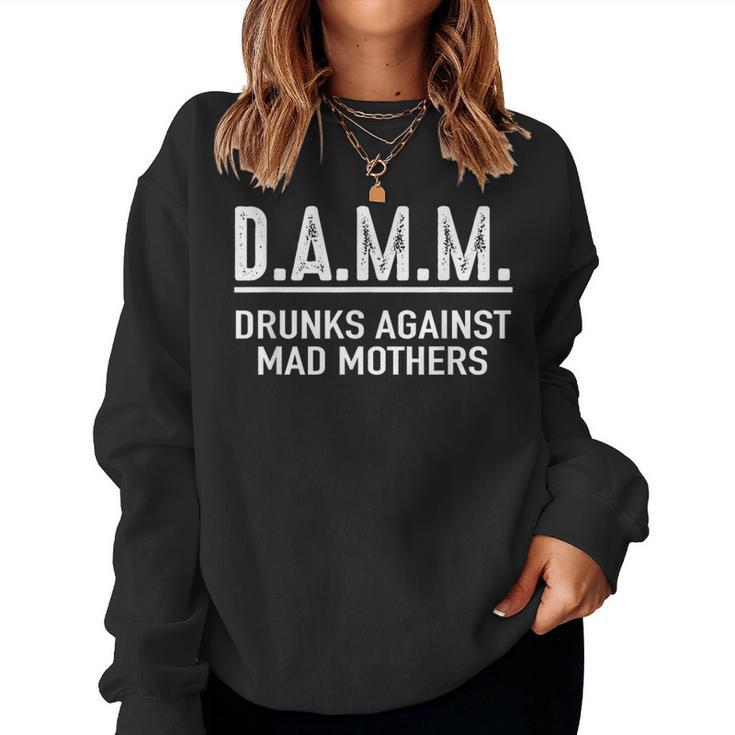 Drunks Against Mad Mothers Damm Drinking Humor Women Sweatshirt