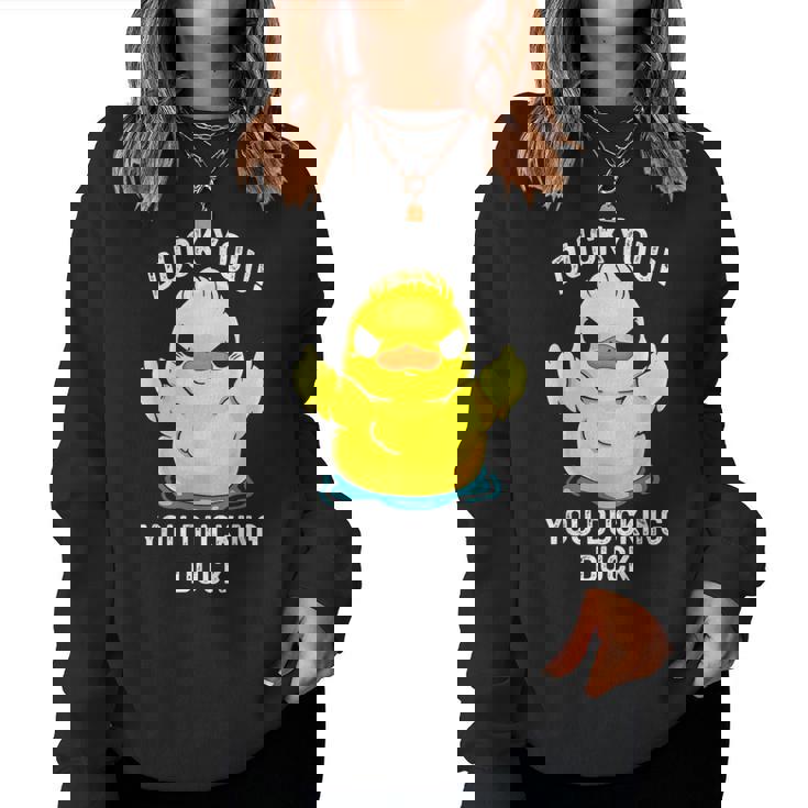 Duck You You Ducking Duck Women Sweatshirt