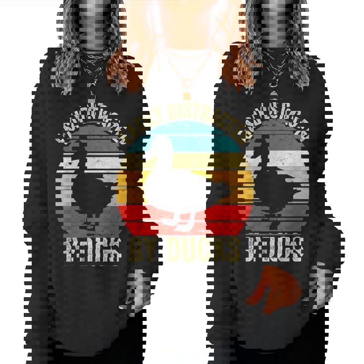 Duck Easily Distracted By Ducks Vintage Farmer Ducks Lover Women Sweatshirt