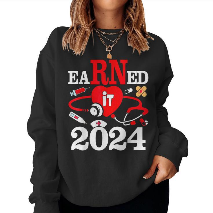 Earned It 2024 For Nurse Graduation Or Rn Lpn Class Of 2024 Women Sweatshirt