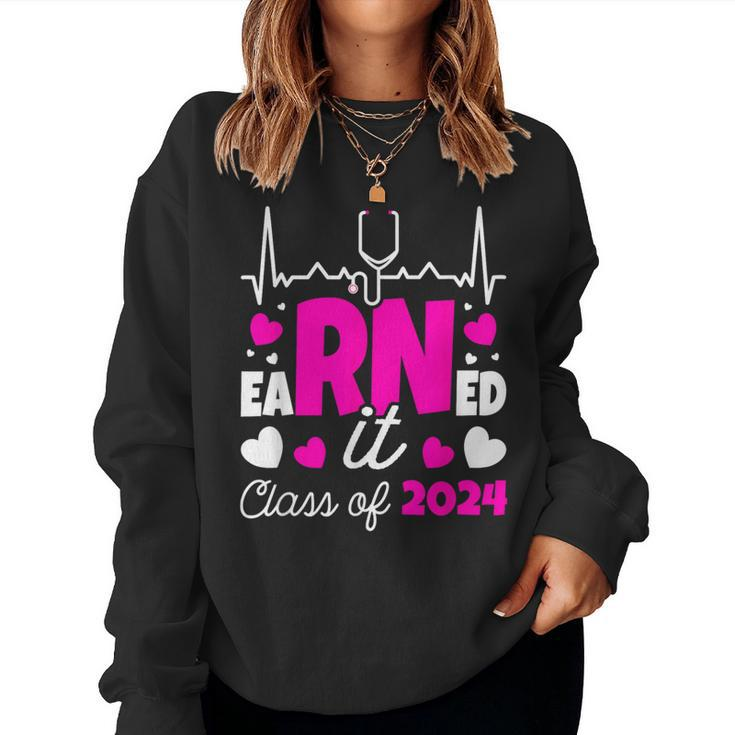 Earned It Class Of 2024 I Registered Nurse I Rn Nurse Women Sweatshirt