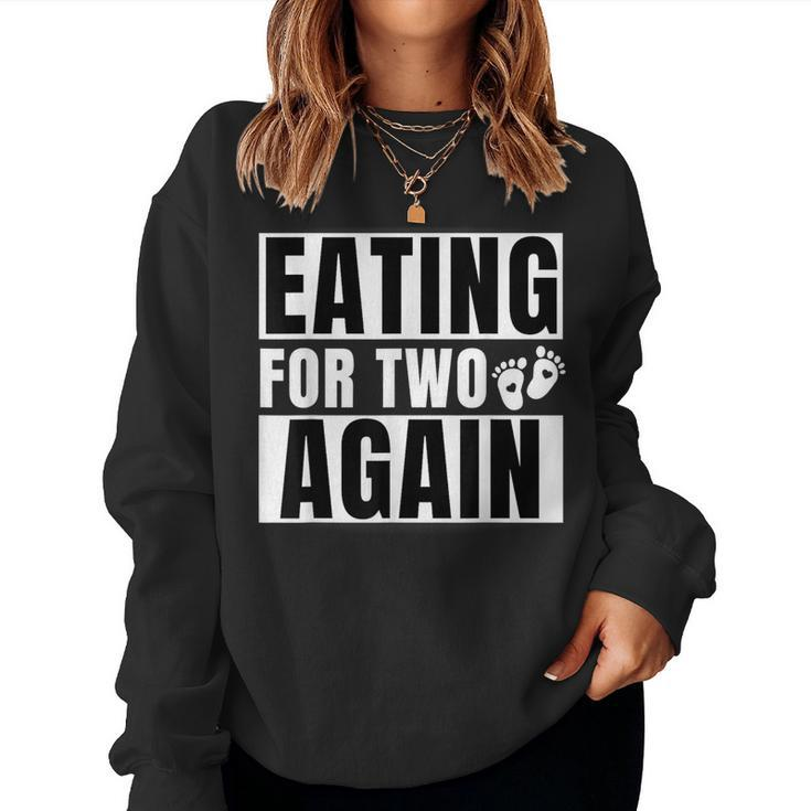 Eating For Two Again 2Nd Pregnancy Announcement Mom Baby Women Sweatshirt