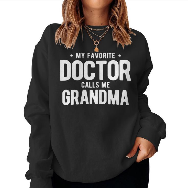 My Favorite Doctor Calls Me Grandma Phd Women Sweatshirt