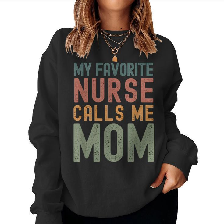 My Favorite Nurse Calls Me Mom  Cute Text Women Sweatshirt
