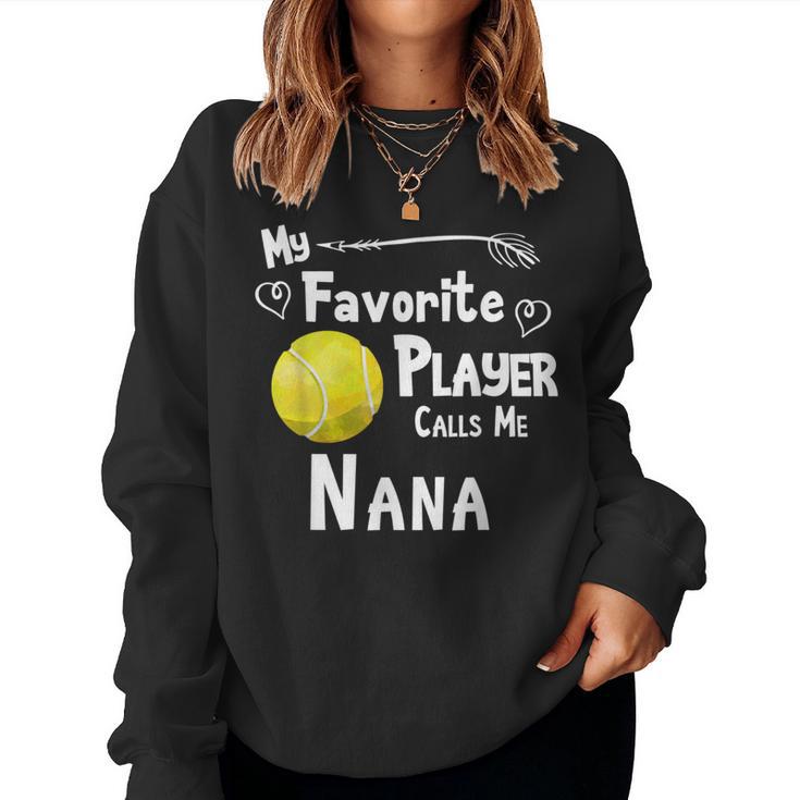 My Favorite Player Calls Me Nana Tennis Women Sweatshirt