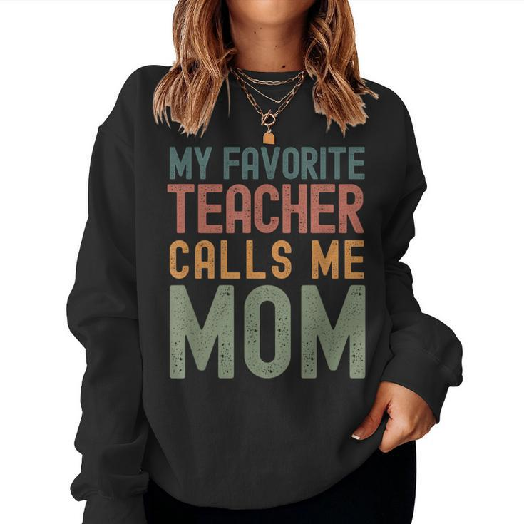 My Favorite Teacher Calls Me Mom  Cute Text Women Sweatshirt