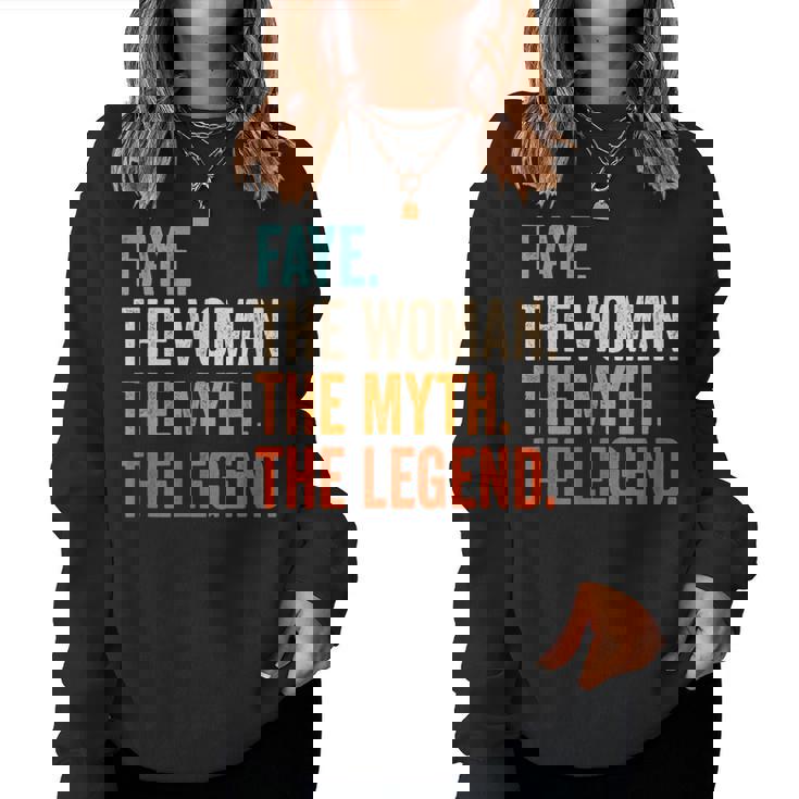 Faye The Woman The Myth The Legend First Name Faye Women Sweatshirt
