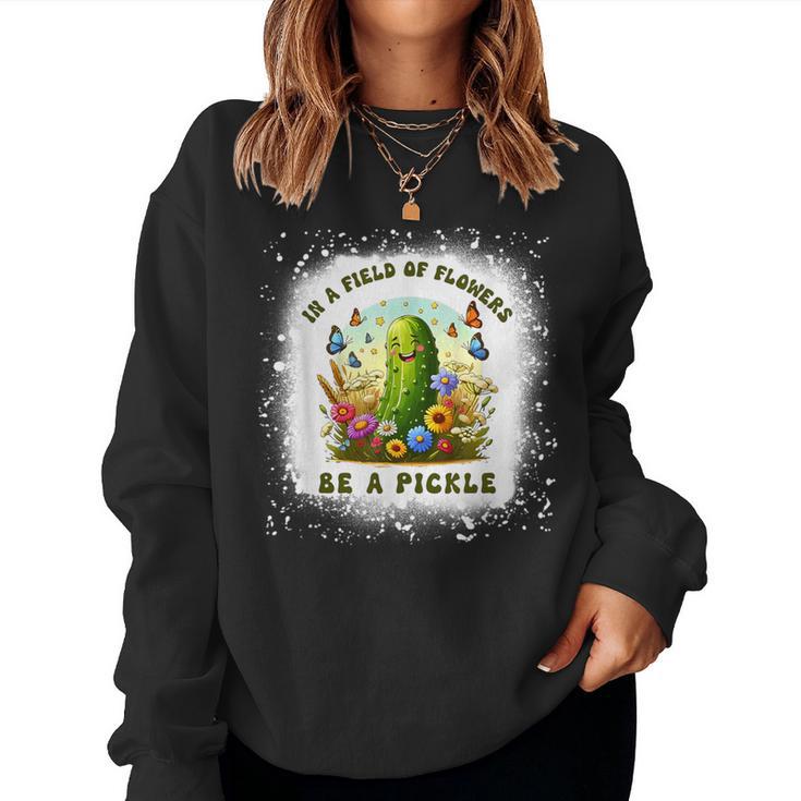 In A Field Of Flowers Be A Pickle Butterfly Flora Bleached Women Sweatshirt