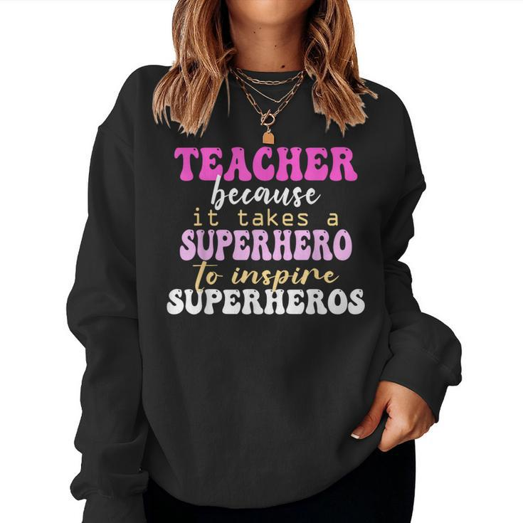 First Day School Superhero Inspire Super Heros Teacher Women Women Sweatshirt