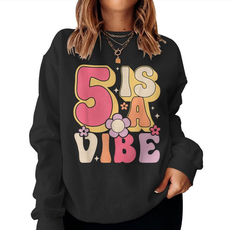 Five Is A Vibe Birthday 5 Years Old Groovy Retro Women Sweatshirt
