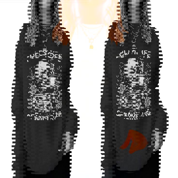 Fueled By Coffee & Feminist Rage Feminism Coffee Lovers Women Sweatshirt