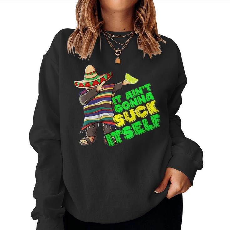 It Aint Gonna Suck Itself Tequila Lime Cinco De Mayo Women Sweatshirt