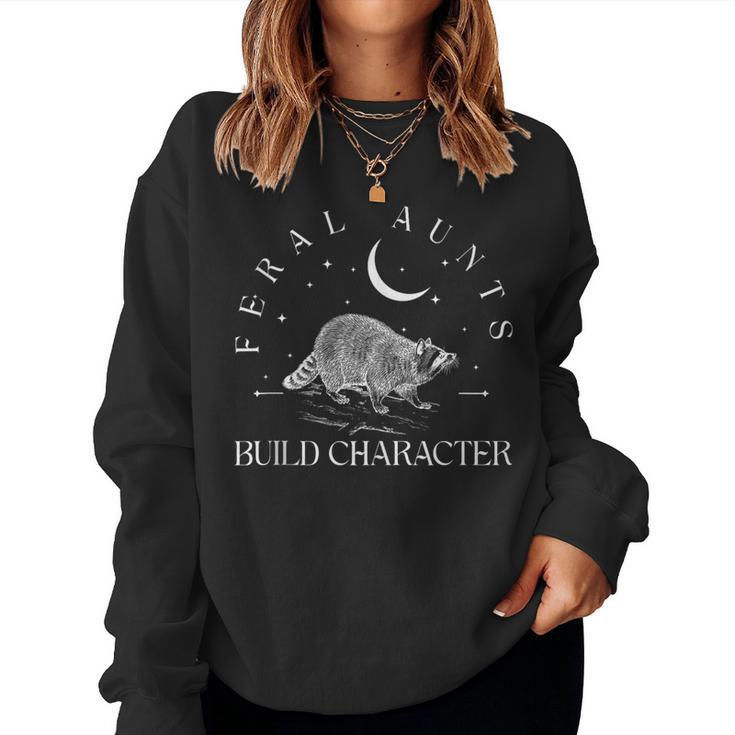 Auntie Feral Aunts Build Character Raccoon Lover Aunt Women Sweatshirt