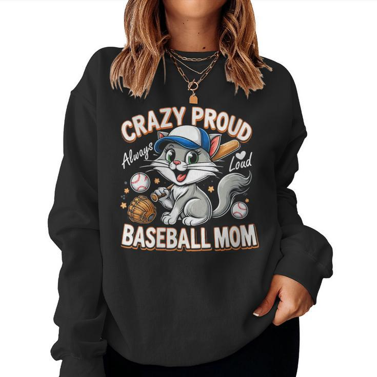 Baseball Cat Mom Crazy Proud Always Loud Baseball Mom Women Sweatshirt