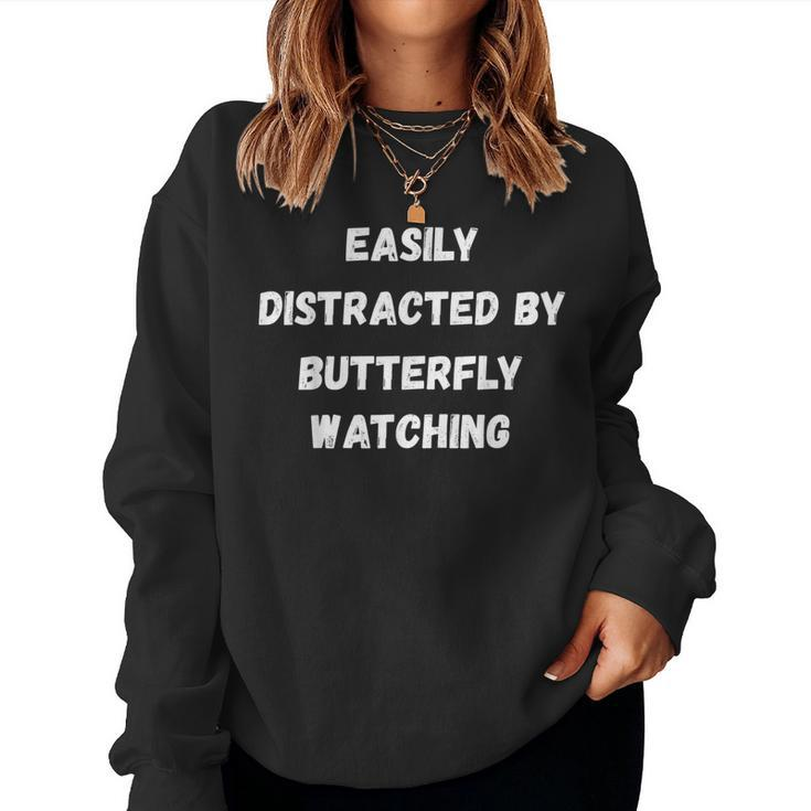 Butterfly Watching Easily Distracted By Butterf Women Sweatshirt