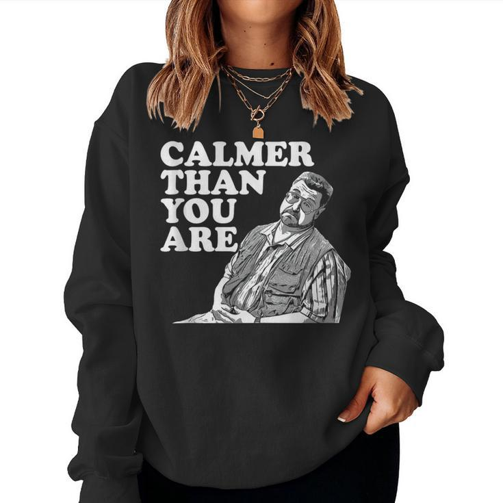 Calmer Than You Are For Men Women Women Sweatshirt
