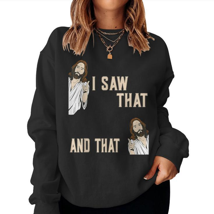 Christian Quote Jesus Christ Meme I Saw That And That Women Sweatshirt