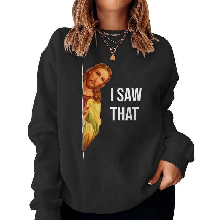 Christian Quote And Jesus Meme I Saw That Jesus Women Sweatshirt