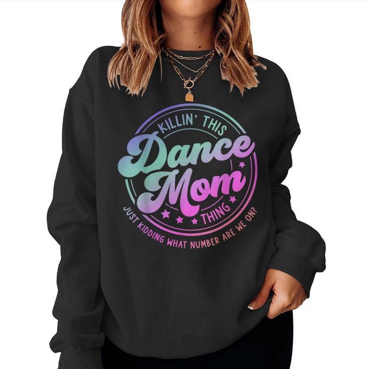 Dance Mom Mother's Day Killin' This Dance Mom Thing Women Sweatshirt