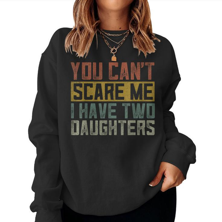 Girl Dad Daddy Fathers Day I Have Two Daughters Women Sweatshirt