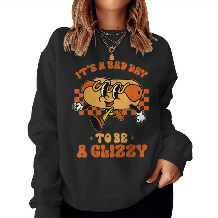 Groovy It's A Bad Day To Be A Glizzy Hot Dog Humor Women Sweatshirt