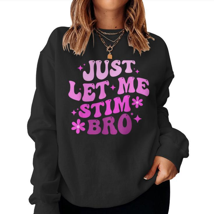 Groovy Just Let Me Stim Bro Autistic Autism Awareness Women Sweatshirt
