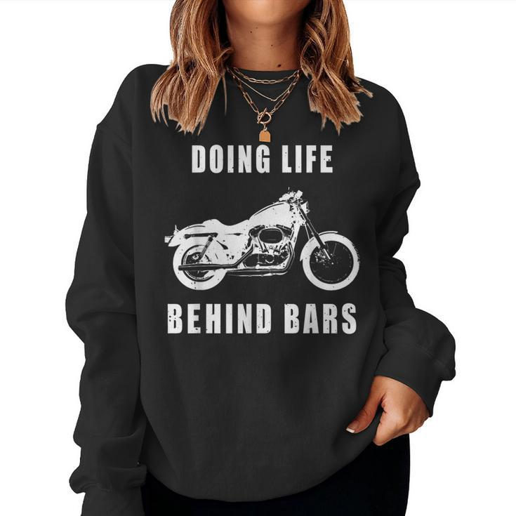Life Behind Bars Motorcycle Biker For Women Women Sweatshirt