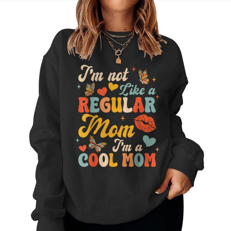 I'm Not Like A Regular Mom I'm A Cool Mom Women Sweatshirt