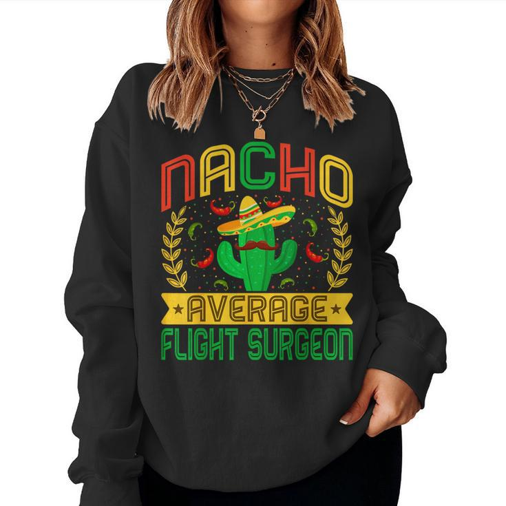 Nacho Average Flight Surgeon Mexican Cactus Women Sweatshirt