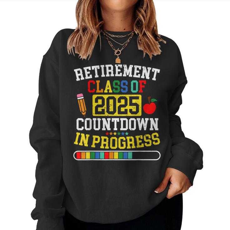 Retirement Class Of 2025 Countdown In Progress Teacher Women Sweatshirt