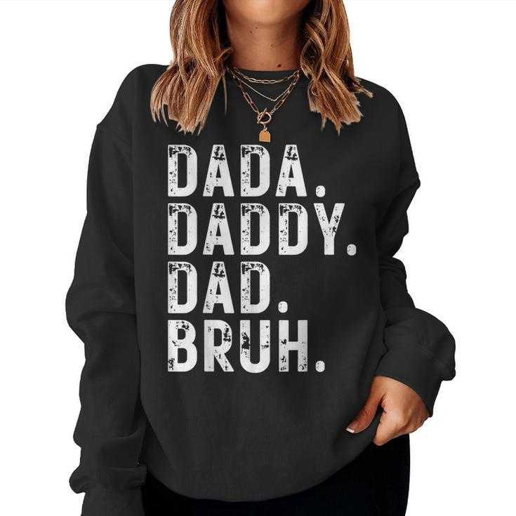 Sarcastic Father's Day Humor For Dada Daddy Dad Bruh Women Sweatshirt