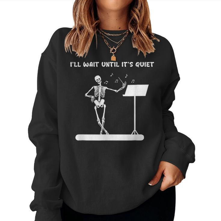 Skeleton Music Teacher I'll Wait Until It's Quiet Women Sweatshirt