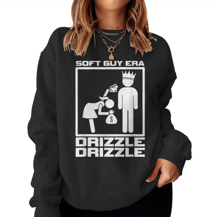 Soft Guy Era Drizzle Drizzle Soft Girl Era Parody Women Sweatshirt