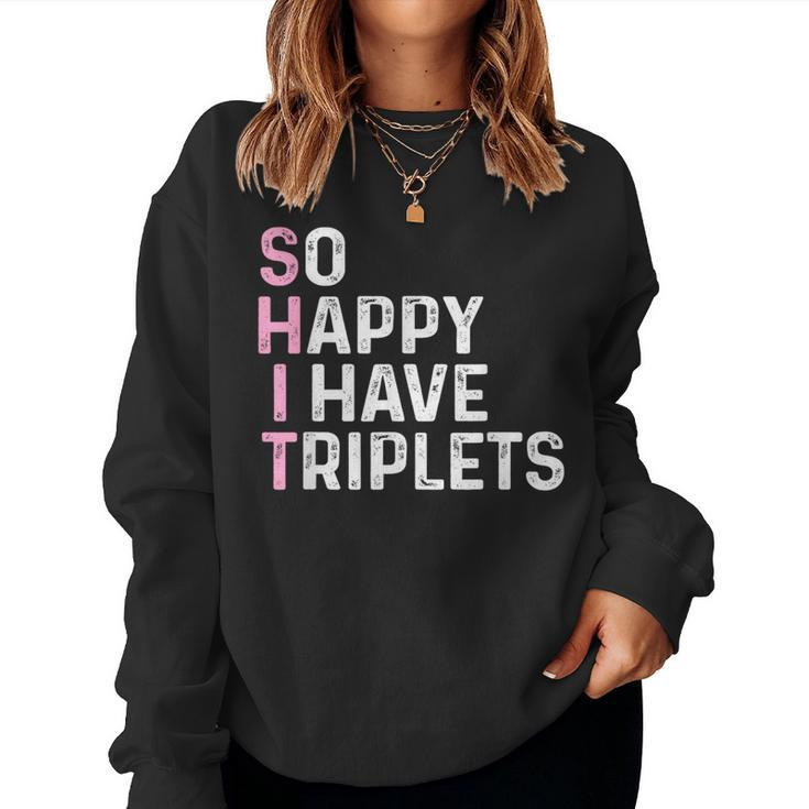 Triplet Mom Dad So Happy I Have Triplets Mother Father Women Sweatshirt