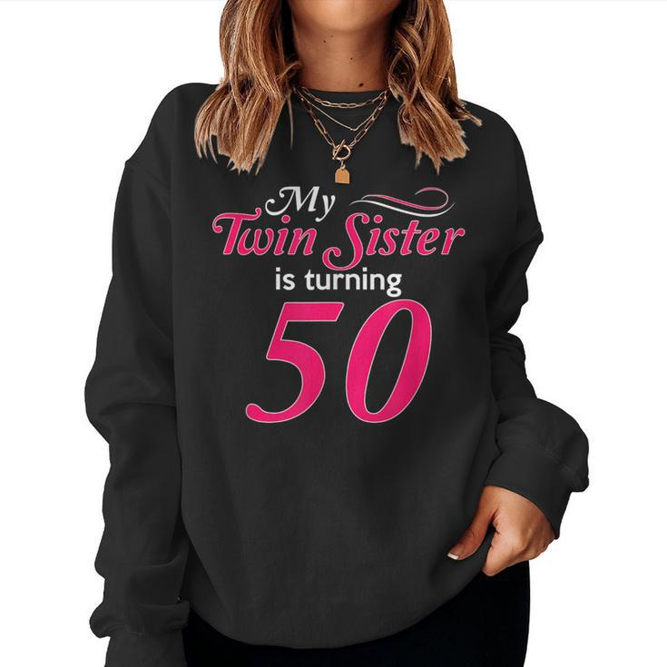 My Twin Sister Is Turning 50 Birthday 50Th Birth Year Women Sweatshirt
