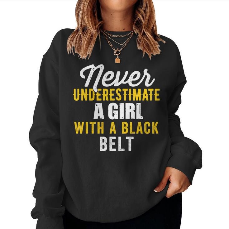 Never Underestimate A Girl With A Black Belt Women Sweatshirt