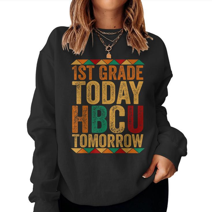 Future Hbcu College Student 1St Grade Today Hbcu Tomorrow Women Sweatshirt
