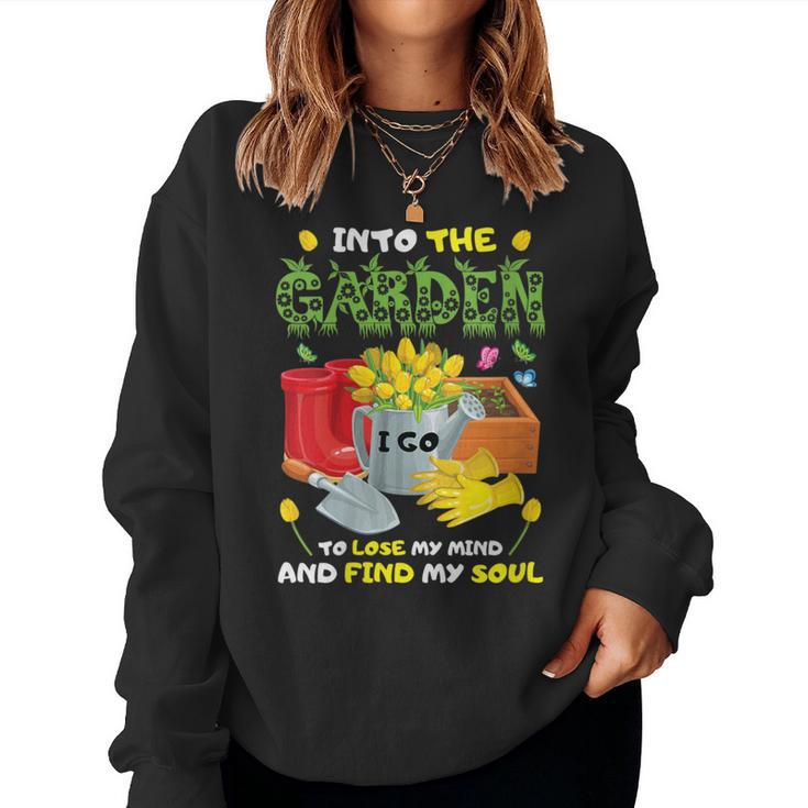 Into The Garden I Go To Lose My Mind And Find My Soul Women Sweatshirt