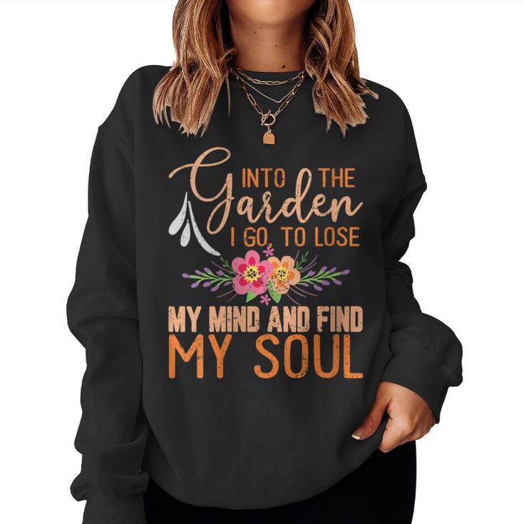 Into The Garden I Go To Lose My Mind Gardner Gardening Women Sweatshirt