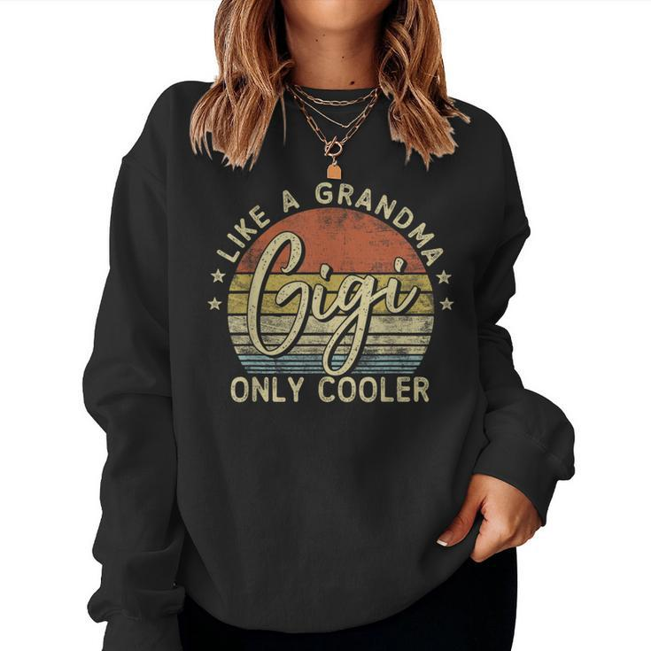 Gigi Like A Grandma Only Cooler Mother's Day Gigi Women Sweatshirt