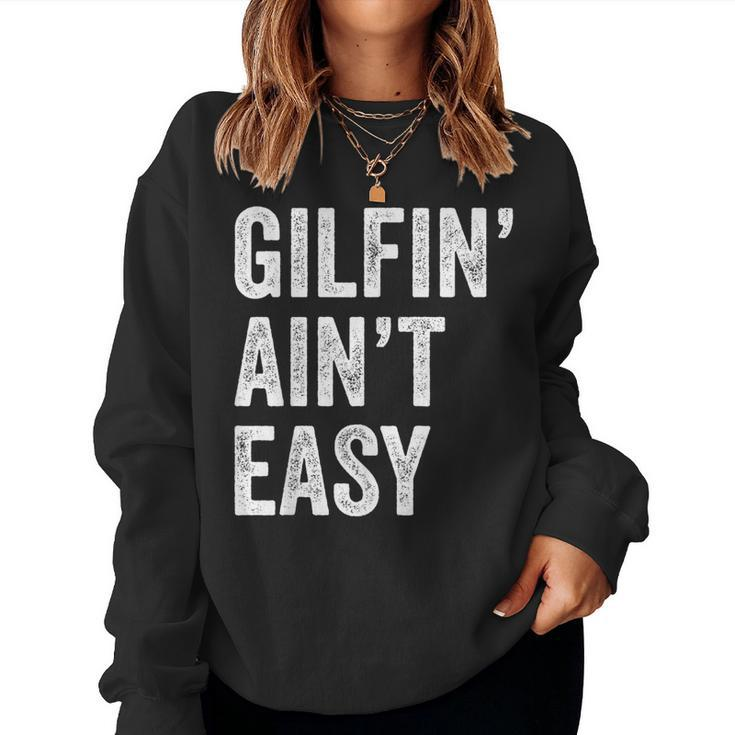 Gilfin' Ain't Easy Gilf Grandma I'd Like To Women Sweatshirt
