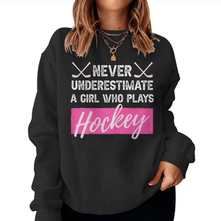 Girl Hockey Never Underestimate A Girl Who Plays Ice-Hockey Women Sweatshirt
