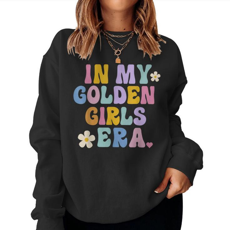 In My Golden Girls Era Apparel Women Sweatshirt