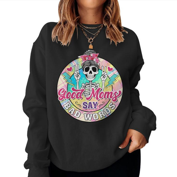 Good Moms Say Bad Words Skeleton Mom Mama Women Women Sweatshirt