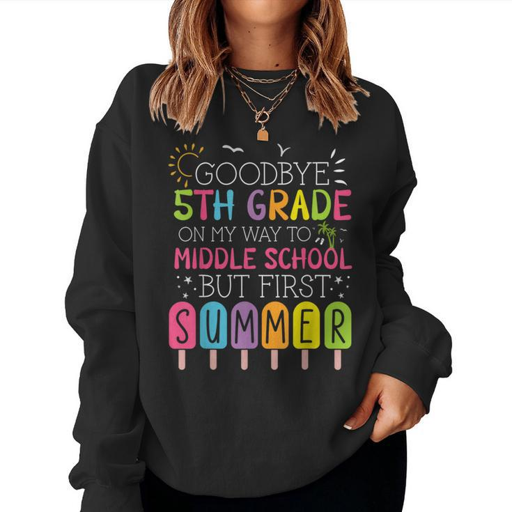Goodbye 5Th Grade Graduation To Middle School First Summer Women Sweatshirt