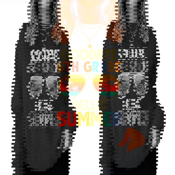 Goodbye 6Th Grade Hello Summer 6Th Grade Graduation Women Sweatshirt