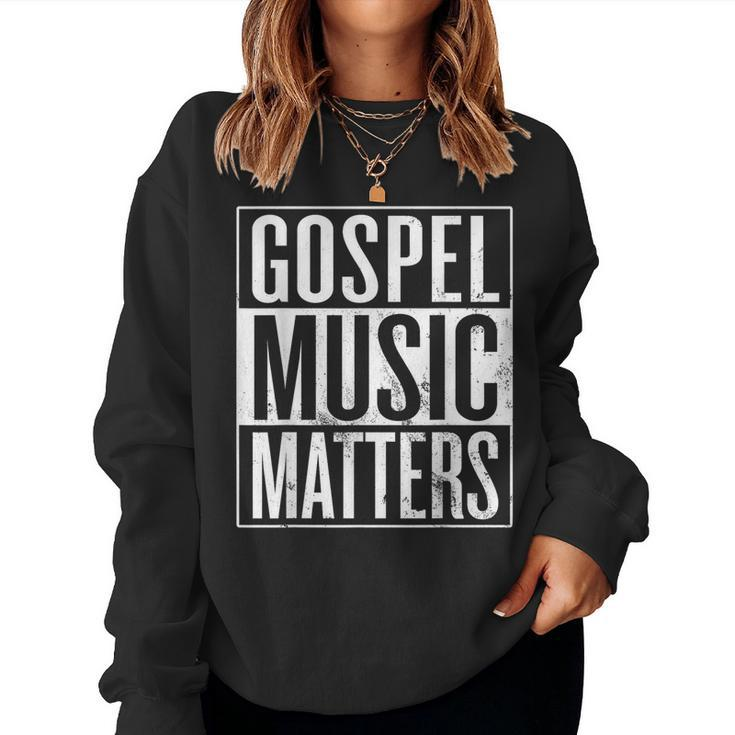 Gospel Music Matters Christian Gospel Musician Women Sweatshirt