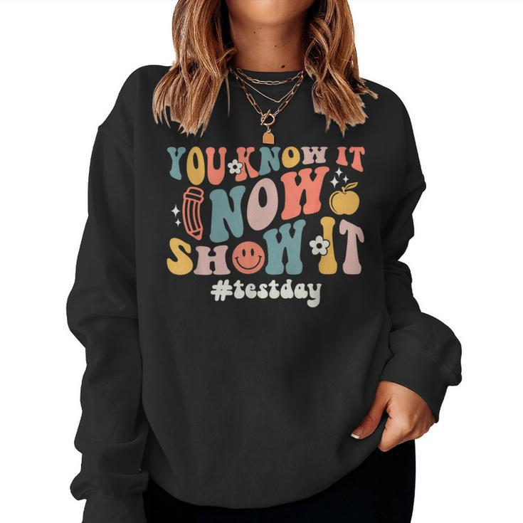 Groovy State Testing Day Teacher You Know It Now Show It Women Sweatshirt