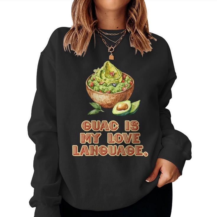 Guac Is My Love Language Mexican Fiesta Food Women Sweatshirt